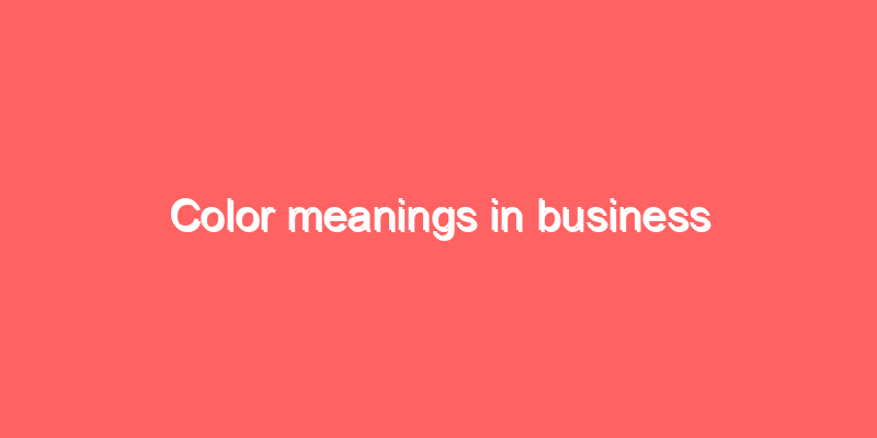 Color meanings in business