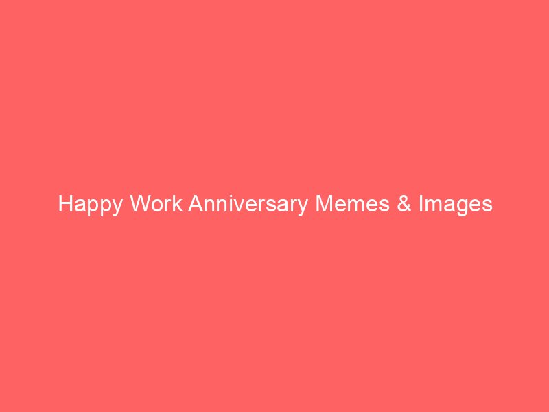 Work Anniversary Wishes & Messages
